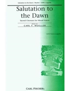 Salutation to the Dawn by Mueller Carl F Anonymous for SATB
