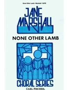 None Other Lamb by Marshall Jane Christina Rossetti for SATB