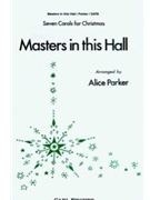 Masters In This Hall by Traditional English Carol - Parker Alice - for SATB (7 Carols #7)