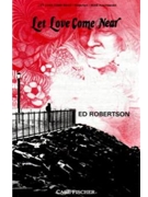 Let Love Come Near by Robertson Ed for