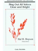 Sing Out All Voices Clear & Bright by Hopson Hal H for SATB