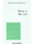 Music Is My Life by Butler Eugene Eugene S. Butler for SSA
