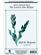 Lord Is Our Refuge The by Bach Johann Sebastian - Hopson Hal H - Anonymous for SATB