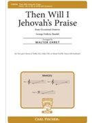 Then Will I Jehovah's Praise by Handel George Frideric - Ehret Walter - for 2-Part