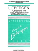 Celebrate The Resurrection Story by Liebergen Patrick M Patrick M. Liebergen for Instrumental Parts