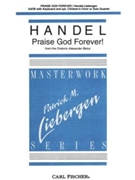 Praise God Forever by Handel George Frideric - Liebergen Patrick M - for SATB