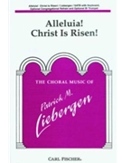 Alleluia! Christ Is Risen! by Liebergen Patrick M Patrick M. Liebergen for SATB