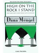 High On The Rock I Stand by Mengel Dana for SAB and Piano