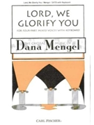 Lord We Glorify You by Mengel Dana for SATB
