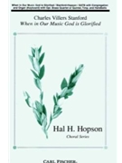 When In Our Music God Is Glorified by Stanford Sir Charles Villiers - Hopson Hal H - Frederic Pratt Green for SATB