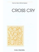 Cross Cry by Butler Eugene David Davenport for SATB