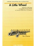 Little Wheel by Anonymous - Rentz Earlene - for 3-Part Mixed