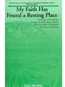 My Faith Has Found A Resting Place by Anonymous - Schram Ruth Elaine - Lidie H. Edmunds for SATB