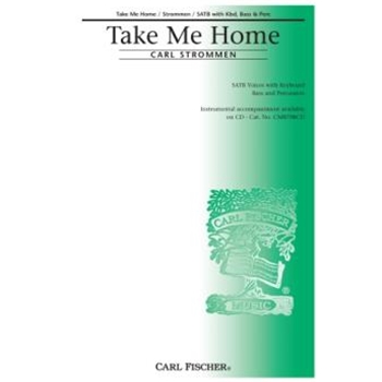 Take Me Home by Strommen Carl for SATB