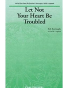Let Not Your Heart Be Troubled by Burroughs Bob for SATB