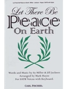 Let There Be Peace On Earth by Miller and Jackson - Hayes Mark - Jill Jackson Sy Mil for SATB