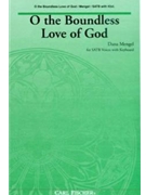 O The Boundless Love Of God by Mengel Dana for SATB
