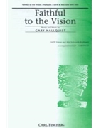 Faithful To The Vision by Hallquist Gary for SATB