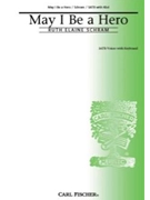 May I Be A Hero by Schram Ruth Elaine for SATB