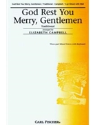 God Rest You Merry Gentlemen by Traditional - Campbell Elizabeth - Anonymous for 3-Part Mixed