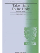 Take Time To Be Holy by Anonymous - Fettke Tom - William D. Longstaff for SATB