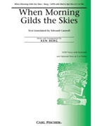 When Morning Gilds The Skies by Born Joseph and Berg Ken - Berg Ken - Anonymous for SATB