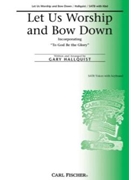 Let Us Worship & Bow Down by Hallquist Gary - Hallquist Gary - Anonymous for SATB