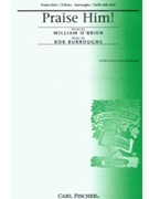 Praise Him by O'Brien William - Burroughs Bob - William O'brien for SATB