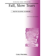 Fall Slow Tears by Schram Ruth Elaine Anonymous for SSATB