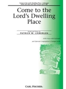 Come To The Lord's Dwelling Place by Liebergen Patrick M Patrick M. Liebergen for SATB