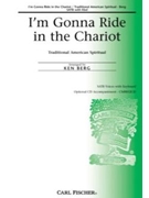 I'm Gonna Ride In The Chariot by Anonymous - Berg Ken - for SATB