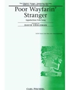 Poor Wayfarin' Stranger by Anonymous - Eddleman David - for SATB