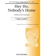 Hey Ho Nobody's Home by Anonymous - Gilpin Greg - for 3-Part (3-pt Any Comb)
