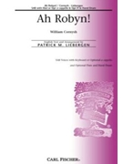 Ah Robyn by Cornysh William - Liebergen Patrick M - Patrick M. Liebergen for SAB and Piano