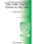 Gifts You've Given To My Life by Gilpin Greg for SATB