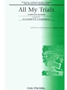 All My Trials by Anonymous - Campbell Elizabeth - for SATB