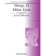 Weep O Mine Eyes by Bennet John - Robinson Russell L - Anonymous for SSA
