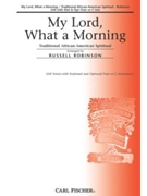 My Lord What A Morning by Anonymous - Robinson Russell L - for SAB and Piano
