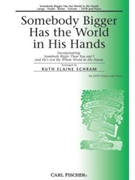 Somebody Bigger Has The World In His Han by Johnny Lange Hy Hea - Schram Ruth Elaine - for SATB