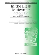 In The Bleak Midwinter by Christopher Keith - Keith Christopher - Christina Rossetti for SATB
