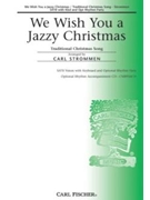 We Wish You A Jazzy Christmas by Anonymous - Strommen Carl - Anonymous for SATB
