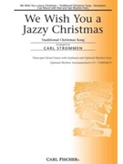 We Wish You A Jazzy Christmas by Anonymous - Strommen Carl - Anonymous for 3-Part Mixed