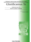 Glorificamus Te by Schram Ruth Elaine Anonymous for SATB a cappella