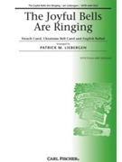 Joyful Bells Are Ringing by - Liebergen Patrick M - Patrick M. Liebergen for SATB