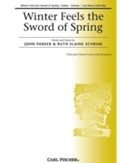 Winter Feels The Sword Of Spring by Schram Ruth Elaine John Parker for 3-Part Mixed