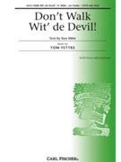 Don't Walk Wit' De Devil by Fettke Tom Ken Bible for SATB