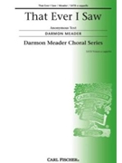 That Ever I Saw by Meader Darmon for SATB