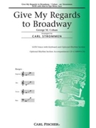 Give My Regards To Broadway by Cohan George M - Strommen Carl - for SATB