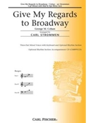Give My Regards To Broadway by Cohan George M - Strommen Carl - for 3-Part Mixed