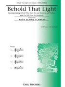 Behold That Light by - Schram Ruth Elaine - for SATB